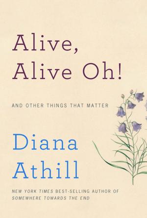 Cover of the book Alive, Alive Oh!: And Other Things That Matter by Michael Reynolds