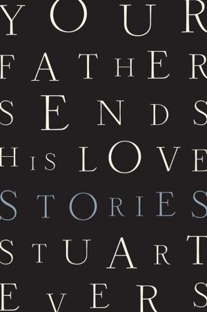 Cover of the book Your Father Sends His Love: Stories by Larry Berman