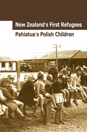 Book cover of New Zealand's First Refugees: Pahiatua's Polish Children