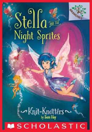 Cover of the book Knit-Knotters: A Branches Book (Stella and the Night Sprites #1) by Ellen Miles