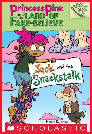 Cover of the book Jack and the Snackstalk: A Branches Book (Princess Pink and the Land of Fake-Believe #4) by Tedd Arnold