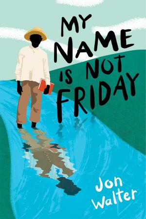 Cover of the book My Name is Not Friday by Jason Tharp, J. B. Rose