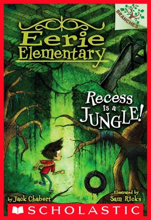 Cover of the book Recess Is a Jungle!: A Branches Book (Eerie Elementary #3) by Thea Stilton