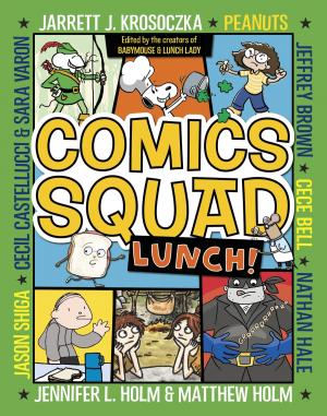 Cover of the book Comics Squad #2: Lunch! by Jennifer L. Holm, Matthew Holm