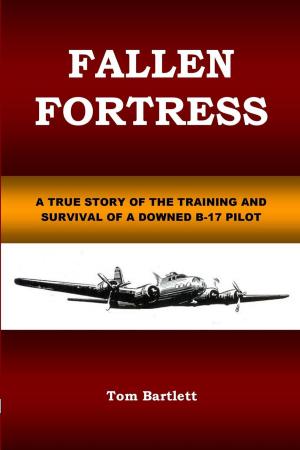 Book cover of Fallen Fortress: A true story of the training and survival of a downed B-17 pilot