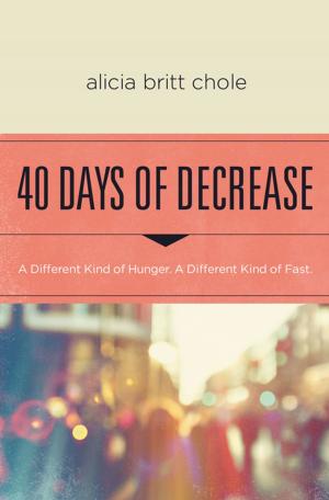 Cover of the book 40 Days of Decrease by Angela Hunt