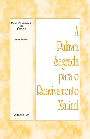 Cover of A Palavra Sagrada para o Reavivamento Matinal - Estudo-Cristalização de Êxodo, Volume 6