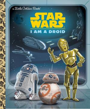 Cover of the book I Am a Droid (Star Wars) by Catherine Atkins