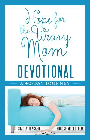 Cover of the book Hope for the Weary Mom Devotional by Meshel Laurie