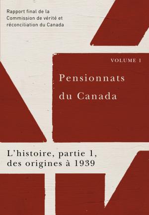 Book cover of Pensionnats du Canada : L’histoire, partie 1, des origines à 1939