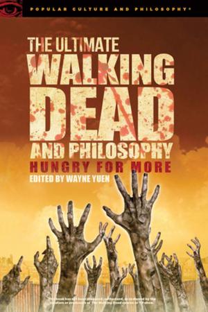 Cover of the book The Ultimate Walking Dead and Philosophy by George Albert Wells