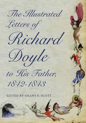 Cover of the book The Illustrated Letters of Richard Doyle to His Father, 1842–1843 by Roland M. Baumann