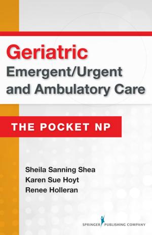 Cover of the book Geriatric Emergent/Urgent and Ambulatory Care by Kimber Shelton, PhD, Morgan Brooks, Ph.D., LMHC, NCC, Michelle Lyn, PhD, Shannon Hodges, PhD, LMHC, NCC, ACS