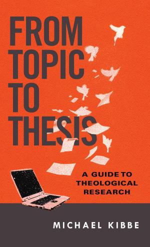 Cover of the book From Topic to Thesis by James K. Dew Jr., Mark W. Foreman