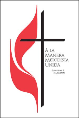 Cover of the book A La Manera Metodista Unida by John A. Stroman