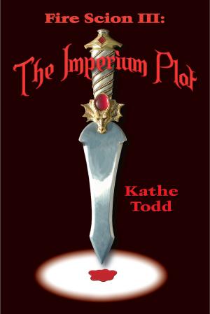 Cover of the book Fire Scion III: The Imperium Plot by Lexie T