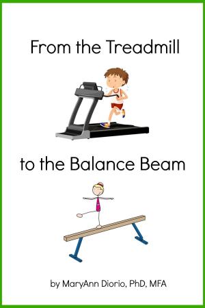 Cover of the book From the Treadmill to the Balance Beam: Biblical Principles for Achieving Balance in Life by Delvensoft