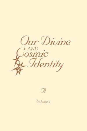 Cover of the book Our Divine and Cosmic Identity, Volume 4 by David Guthrie