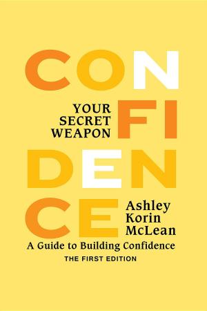 Cover of the book Confidence Your Secret Weapon by Julie Taylor