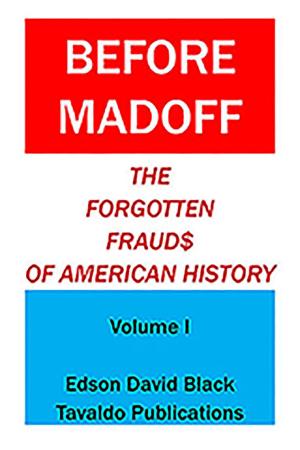 Cover of the book Before Madoff: The Forgotten Frauds of American History - Volume I by shmel carter