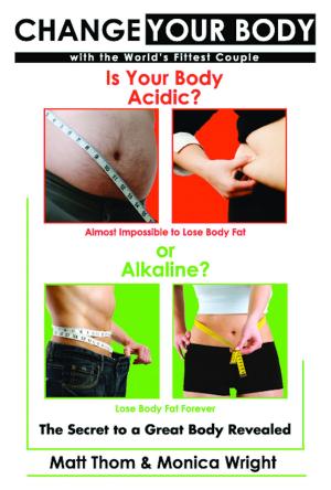 Cover of the book Change your Body - Is your Body Acidic or Alkaline? by Silvia Bas