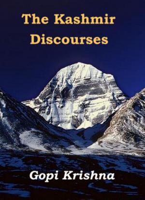 Cover of the book The Kashmir Discourses by Gopi Krishna