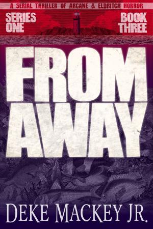 Cover of the book FROM AWAY - Series One, Book Three by Bruce Hennigan