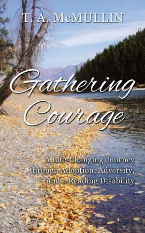 Cover of the book Gathering Courage by KWJM publishing