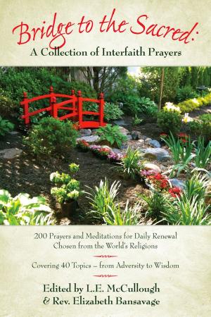 Cover of the book Bridge to the Sacred: A Collection of Interfaith Prayers by Bryan Wagner