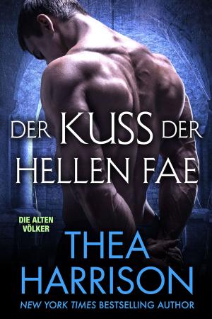 Cover of the book Der Kuss Der Hellen Fae by Thea Harrison, Dominik Weselak, translator