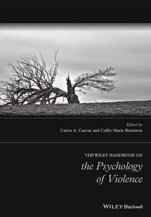 Cover of the book The Wiley Handbook on the Psychology of Violence by Abram De Swaan