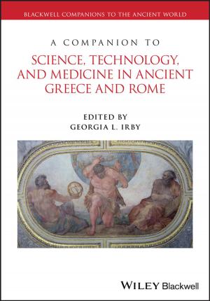 bigCover of the book A Companion to Science, Technology, and Medicine in Ancient Greece and Rome by 