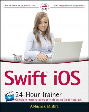 Cover of the book Swift iOS 24-Hour Trainer by Mike Gilson, Michael Mayer, Laurent Montini, Silvana Rodrigues, Sébastien Jobert, Jean-Loup Ferrant, Michel Ouellette, Stefano Ruffini