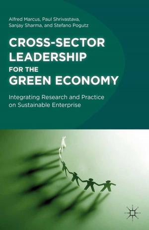 Cover of the book Cross-Sector Leadership for the Green Economy by Ramin Jahanbegloo