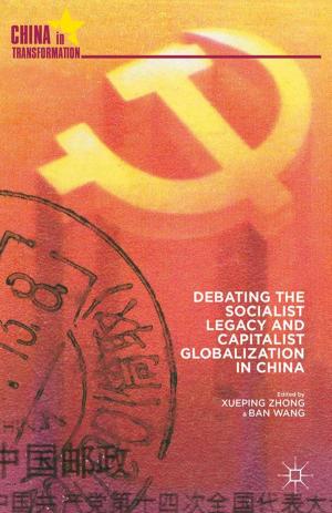 Cover of the book Debating the Socialist Legacy and Capitalist Globalization in China by K. Vitasek, M. Ledyard