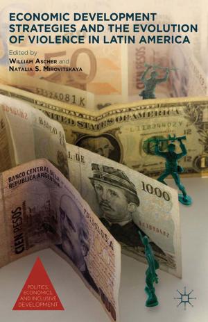 Cover of the book Economic Development Strategies and the Evolution of Violence in Latin America by 