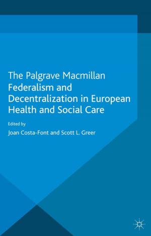 Cover of the book Federalism and Decentralization in European Health and Social Care by P. Dewe, C. Cooper