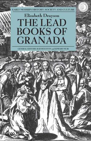 Cover of the book The Lead Books of Granada by T. Revenson, K. Griva, A. Luszczynska, V. Morrison, E. Panagopoulou, N. Vilchinsky, M. Hagedoorn, Huges