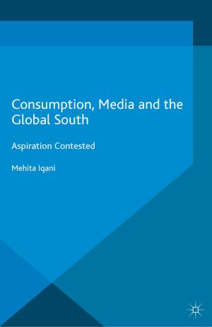 Cover of the book Consumption, Media and the Global South by Antonella Zucchella, Giovanna Magnani