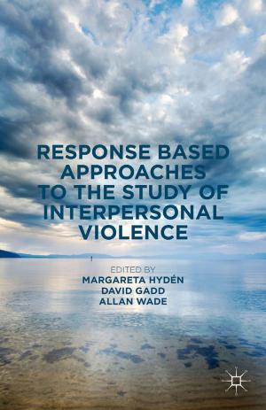 Cover of the book Response Based Approaches to the Study of Interpersonal Violence by S. Vandermerwe