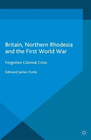 Book cover of Britain, Northern Rhodesia and the First World War