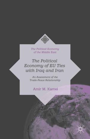 Cover of the book The Political Economy of EU Ties with Iraq and Iran by Jean Liedloff, Jesús Sanz Sánchez