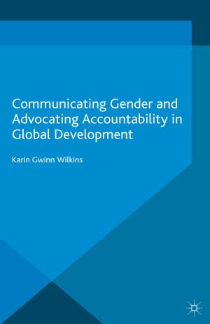 Cover of the book Communicating Gender and Advocating Accountability in Global Development by H. Pant, Y. Joshi, Sowerbutts