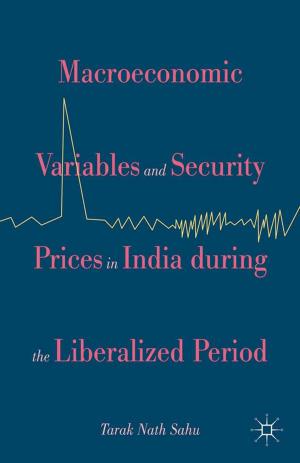 Cover of the book Macroeconomic Variables and Security Prices in India during the Liberalized Period by 
