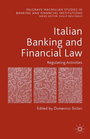 Cover of the book Italian Banking and Financial Law: Regulating Activities by Angie Heal