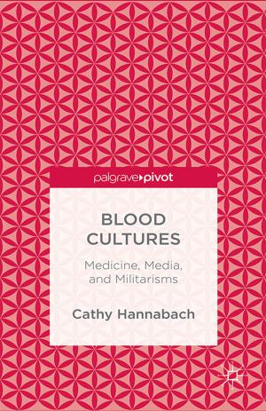 Cover of the book Blood Cultures: Medicine, Media, and Militarisms by 