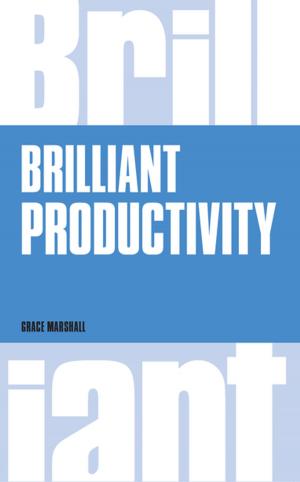Cover of the book Brilliant Productivity by Marc Silvester, Mohi Ahmed