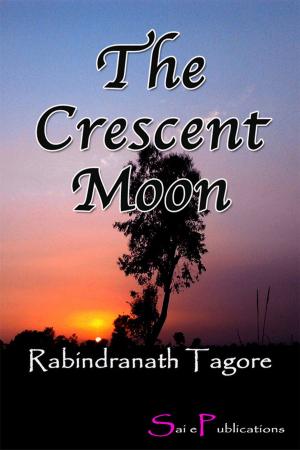 Cover of The Crescent Moon by Rabindranath Tagore, Sai ePublications & Sai Shop