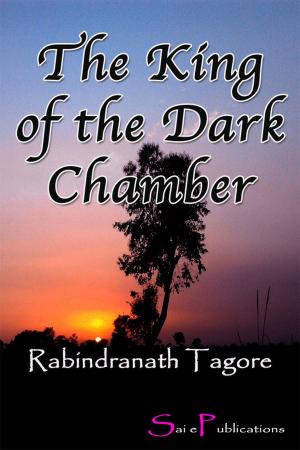 Cover of the book The King of the Dark Chamber by Sai ePublications