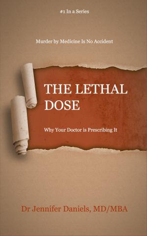Cover of the book The Lethal Dose: Why Your Doctor Is Prescribing It by André Picard